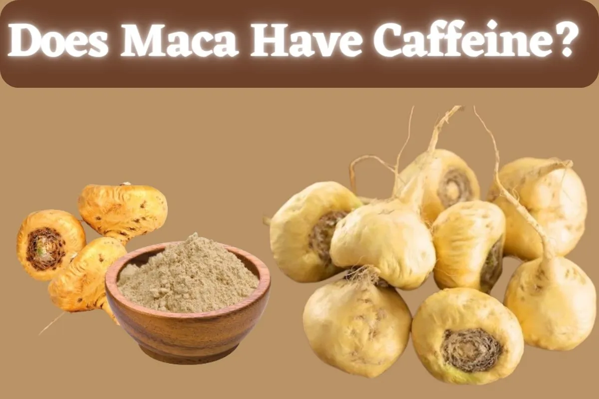 Does Maca Have Caffeine?