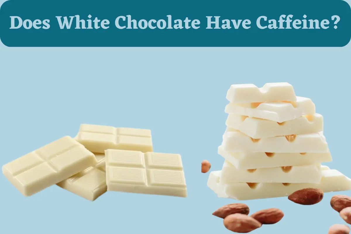 Does White Chocolate Have Caffeine?