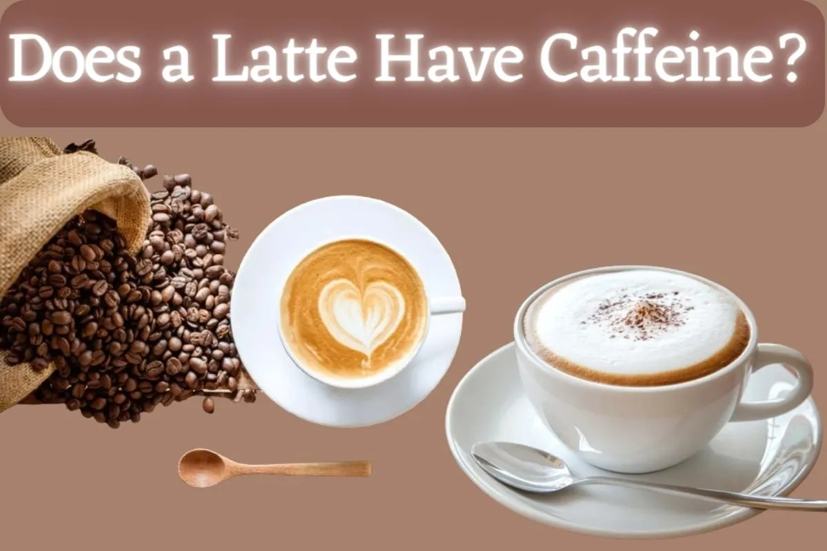 Does a Latte Have Caffeine?