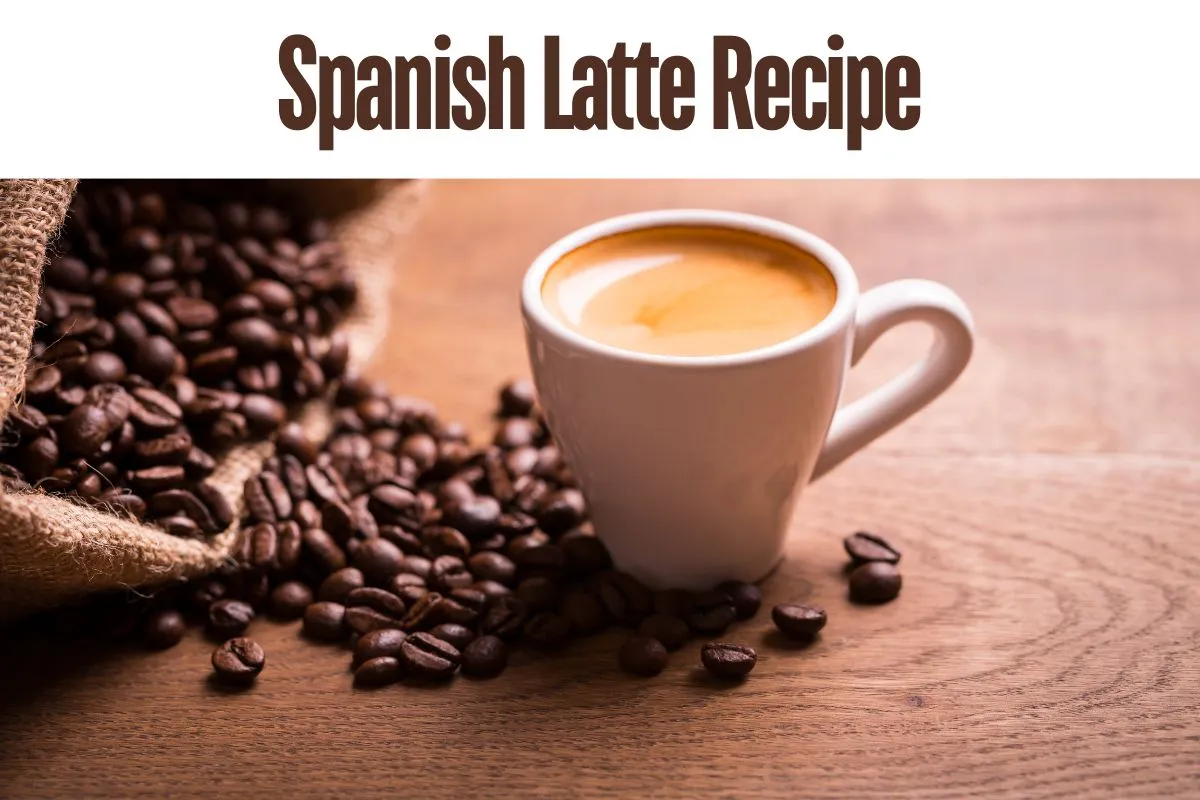 Spanish Latte Recipe